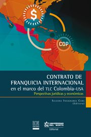 Contrato de franquicia internacional. En el marco del TLC Colombia - USA. Perspectivas jurídicas cover image