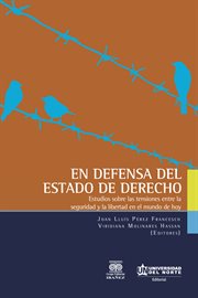 En defensa del estado de derecho : estudios sobre las tensiones entre la seguridad y la libertad en el mundo de hoy cover image