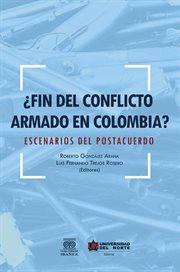 ¿Fin del conflicto armado en Colombia? Escenarios del postacuerdo cover image