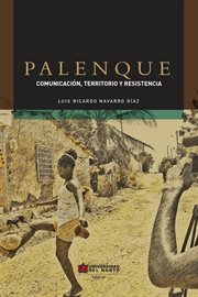 Palenque : comunicación, territorio y resistencia cover image