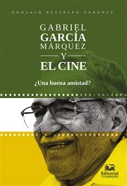 Gabriel garcía márquez y el cine. ¿Una buena amistad? cover image