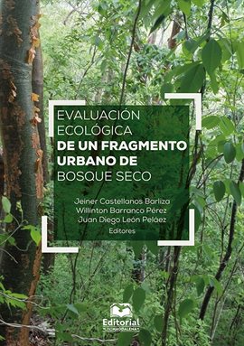 Cover image for Evaluación ecológica de un fragmento urbano de bosque seco