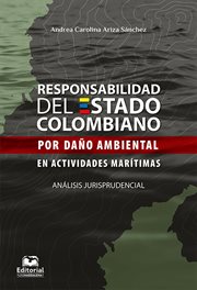 Responsabilidad del estado colombiano por dano ambiental en actividades maritimas : analisis jurisprudencial cover image