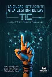 La ciudad inteligente y la gestión de las tic. caso de estudio: ciudad de santa marta cover image