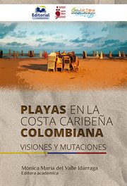 Playas en la costa caribeña colombiana : visiones y mutaciones cover image