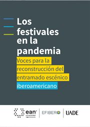 Los festivales en la pandemia : voces para la reconstrucción del entramado escénico iberoamericano cover image