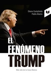 El fenómeno trump. Más allá de la Casa Blanca cover image