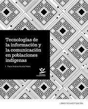 Tecnologías de la información y la comunicación en poblacionesindígenas cover image