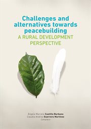 Challenges and alternatives towards peacebuilding. A rural development perspective cover image