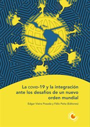 La covid-19 y la integración ante los desafíos de un nuevo orden mundial cover image