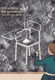 Dificultades del aprendizaje : una mirada desde el aula cover image