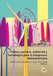 Política sanitaria, ambiental y tecnológica para la integración latinoamericana cover image