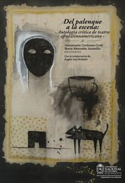 Del palenque a la escena : antología crítica del teatro afrolatinoamericano cover image