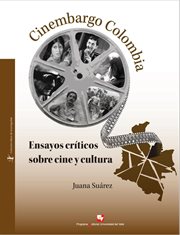 Cinembargo Colombia : ensayos críticos sobre cine y cultura cover image