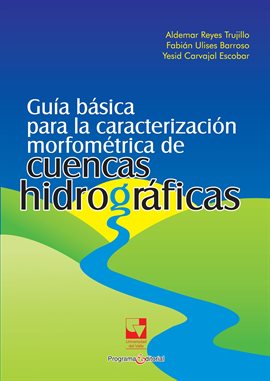 Cover image for Guía básica para la caracterización morfométrica de cuencas hidrográficas