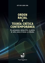 Orden racial y teoría crítica contemporánea. Un acercamiento teórico-crítico al proceso de lucha contra el racismo en Colombia cover image