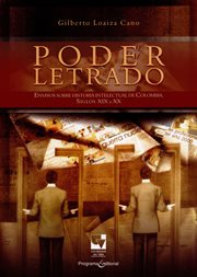 Poder letrado : ensayos sobre historia intelectual de Colombia, siglos XIX y XX cover image
