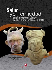 Salud y enfermedad en el arte prehispánico de la cultura Tumaco-La Tolita II (300 a.C.-600 d.C.) cover image