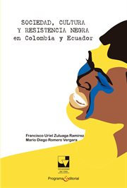 Sociedad, cultura y resistencia negra en colombia y ecuador cover image