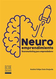 Neuroemprendimiento : neuromarketing para emprendedores cover image