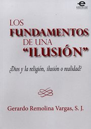 Los fundamentos de una "ilusión". ¿Dios y la religión, ilusión o realidad? cover image