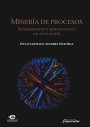 Minería de procesos : fundamentos y metodología de aplicación cover image