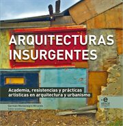 Arquitecturas insurgentes : academia, resistencias y prácticas artísticas en arquitectura y urbanismo cover image