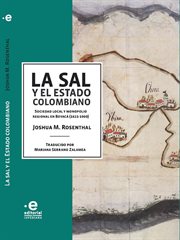 La sal y el Estado colombiano : sociedad local y monopolio regional en Boyacá (1821-1900) cover image