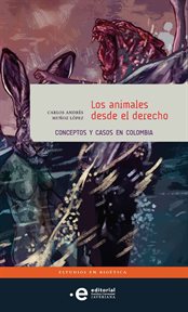 Los animales desde el derecho. Conceptos y casos en Colombia cover image