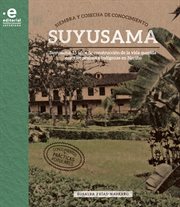 Siembra y cosecha de conocimiento. Susuyama: 15 años de construcción de la vida querida con campesinos e indígenas en Nariño cover image