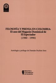 Filosofía y prensa en colombia: el caso del magazín dominical de el espectador (1980 - 1990) cover image