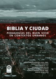 Biblia y ciudad : pedagogías del buen vivir en contextos urbanos cover image