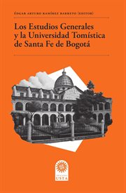 Los estudios generales y la Universidad Tomistica de Santa Fe de Bogotá cover image