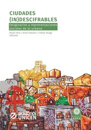 Ciudades (in)descifrables : imaginarios y representaciones sociales de lo urbano cover image