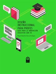 Diseño instruccional para profes : guía para la innovación educativa con TIC cover image