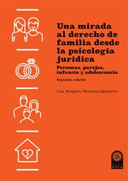 Una mirada al derecho de familia desde la psicologia juridica : personas, parejas, infancia y adolescencia cover image