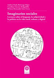 Imaginarios sociales. Lecturas sobre el lenguaje, la subjetividad y la política en la vida rural, urbana y digital cover image