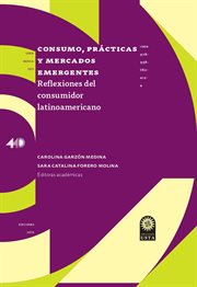 Consumo, prácticas y mercados emergentes : reflexiones del consumidor latinoamericano cover image