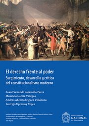El derecho frente al poder. Surgimiento, desarrollo y crítica del constitucionalismo moderno cover image