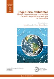 Ingeniería ambiental : manejo de ecosistemas, concepción de políticas públicas y reciclaje de materiales cover image