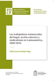 Las trabajadoras remuneradas del hogar: acción colectiva y sindicalismo en latinoamérica, 2000-2016 cover image