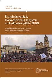 La subalternidad, lo excepcional y la guerra en colombia (2005-2010) cover image