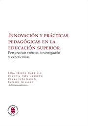 Innovación y prácticas pedagógicas en la educación superior : perspectivas teóricas, investigación y experiencias cover image