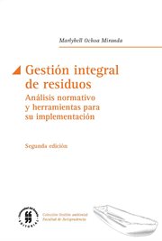 Gestión integral de residuos : análisis normativo y herramientas para su implementación cover image