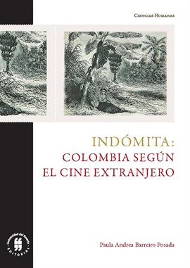 Cover image for Indómita: Colombia según el cine extranjero