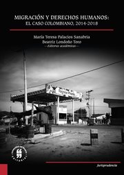 Migración y derechos humanos : el caso colombiano, 2014-2018 cover image