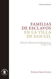 Familias de esclavos en la villa de san gil. (Nuevo Reino de Granada), 1700-1779: Parentesco, supervivencia e integración social cover image