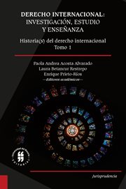 Derecho internacional : investigacion, estudio y ensenanza. Historia(s) del derecho internacional. Tomo 1 cover image