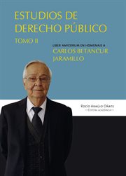 Estudios en derecho público. Liber amicorum en homenaje a Carlos Betancur Jaramillo cover image