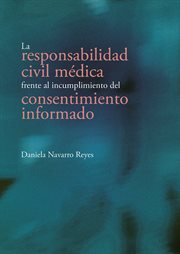 La Responsabilidad Civil Médica Frente Al Incumplimiento Del Consentimiento Informado cover image